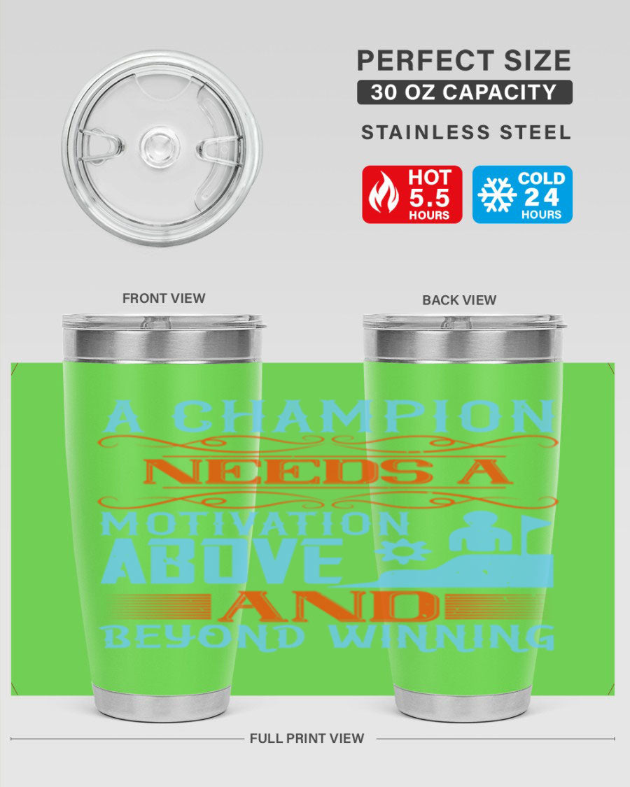 A Champion Needs a Motivation Above and Beyond Winning Style 39# tumbler, featuring double wall vacuum stainless steel and a motivational design.