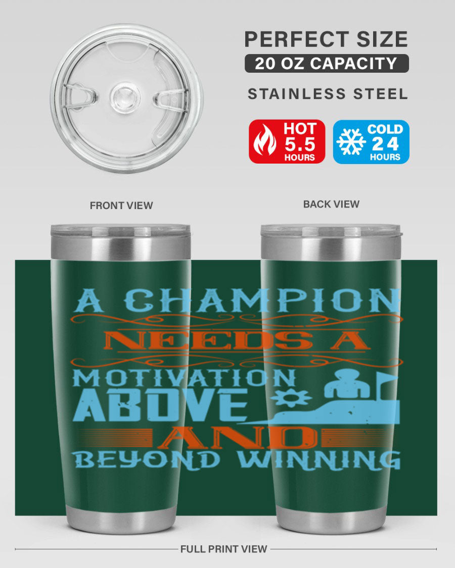 A Champion Needs a Motivation Above and Beyond Winning Style 39# tumbler, featuring double wall vacuum stainless steel and a motivational design.