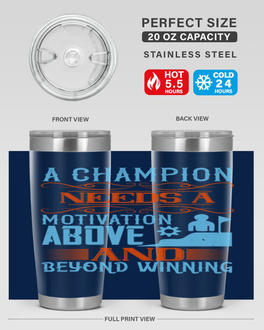 A Champion Needs a Motivation Above and Beyond Winning Style 39# tumbler, featuring double wall vacuum stainless steel and a motivational design.