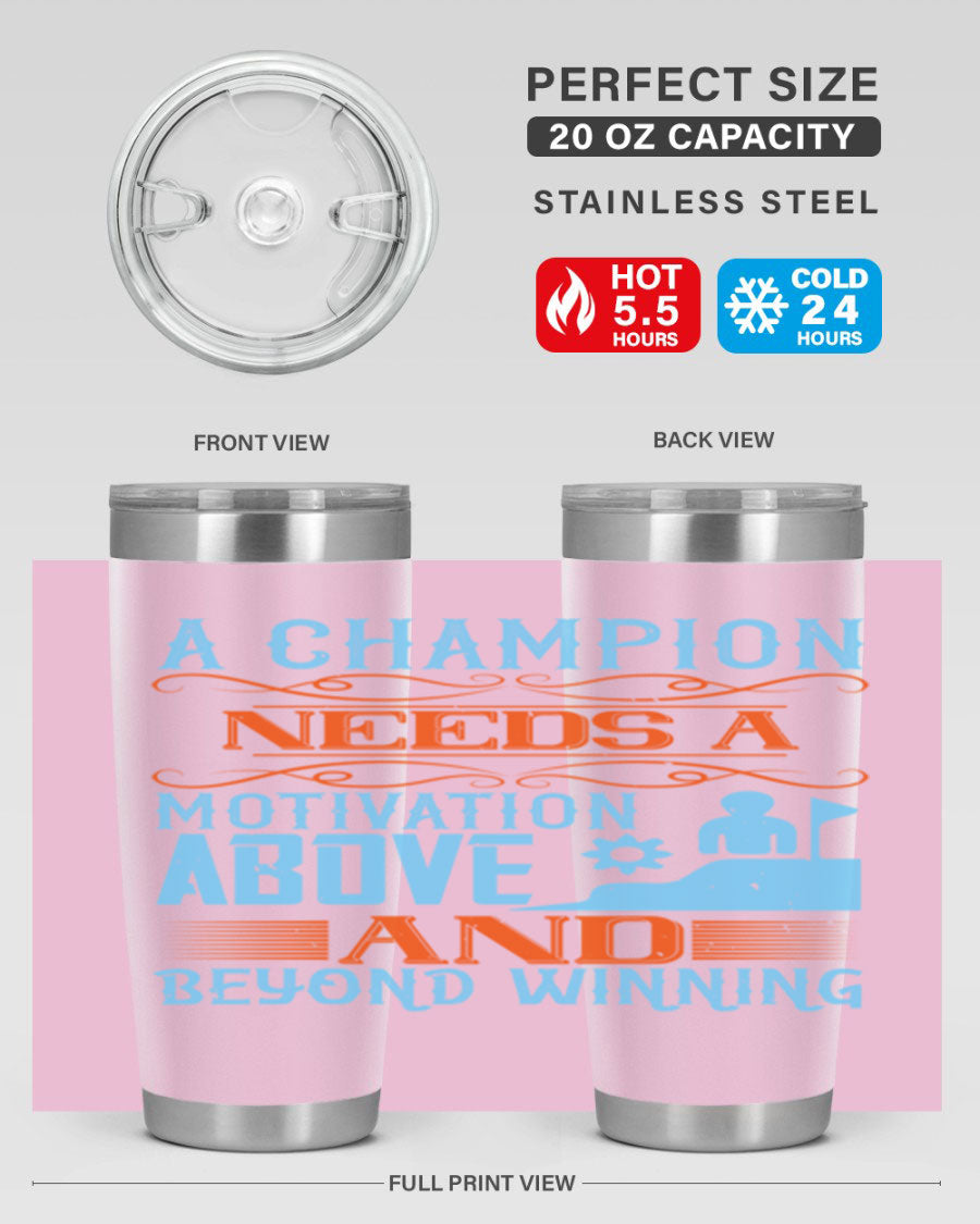 A Champion Needs a Motivation Above and Beyond Winning Style 39# tumbler, featuring double wall vacuum stainless steel and a motivational design.