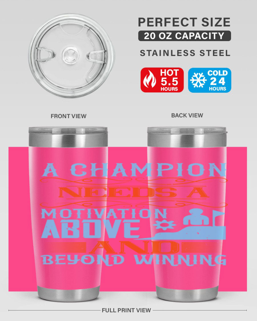 A Champion Needs a Motivation Above and Beyond Winning Style 39# tumbler, featuring double wall vacuum stainless steel and a motivational design.