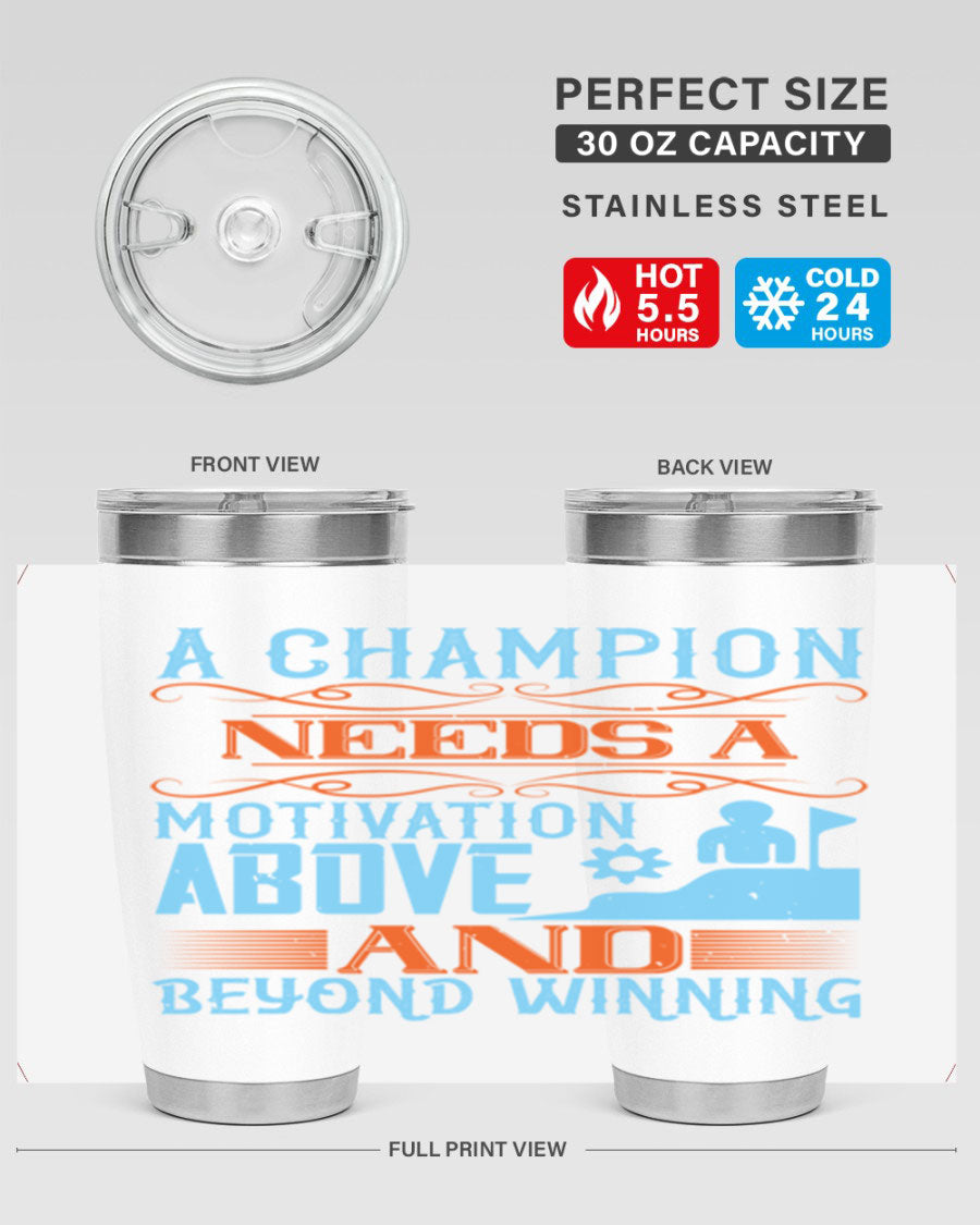 A Champion Needs a Motivation Above and Beyond Winning Style 39# tumbler, featuring double wall vacuum stainless steel and a motivational design.