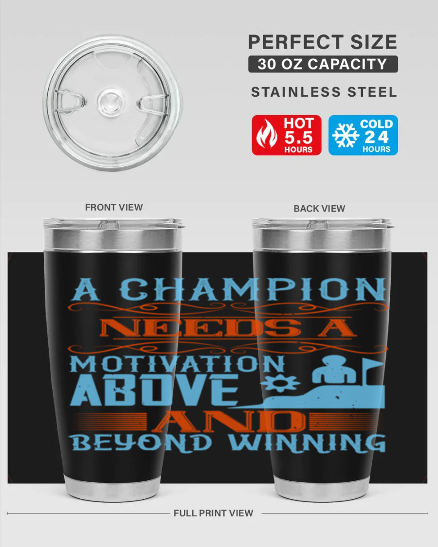 A Champion Needs a Motivation Above and Beyond Winning Style 39# tumbler, featuring double wall vacuum stainless steel and a motivational design.