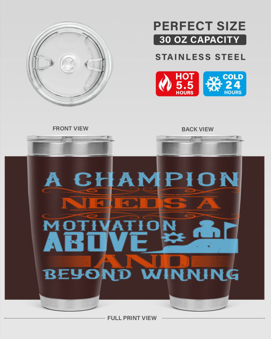 A Champion Needs a Motivation Above and Beyond Winning Style 39# tumbler, featuring double wall vacuum stainless steel and a motivational design.