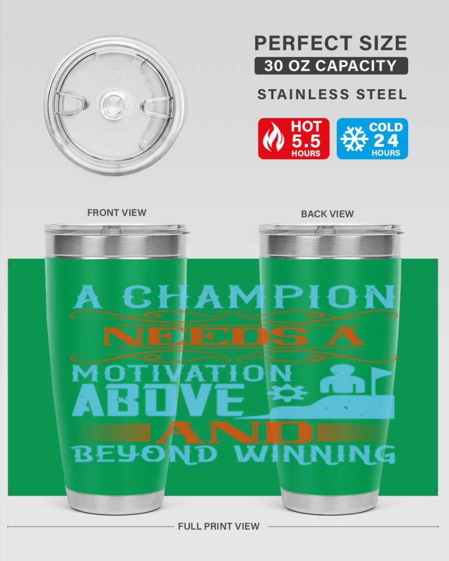 A Champion Needs a Motivation Above and Beyond Winning Style 39# tumbler, featuring double wall vacuum stainless steel and a motivational design.