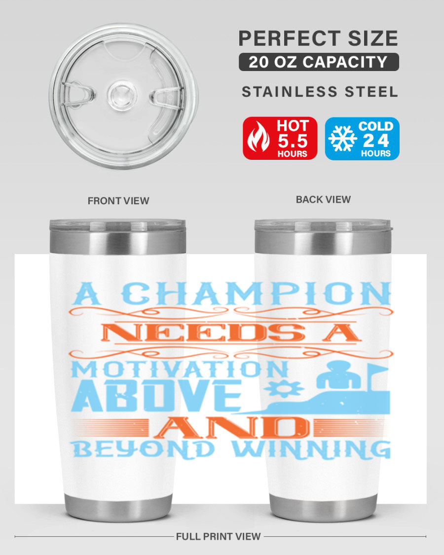 A Champion Needs a Motivation Above and Beyond Winning Style 39# tumbler, featuring double wall vacuum stainless steel and a motivational design.