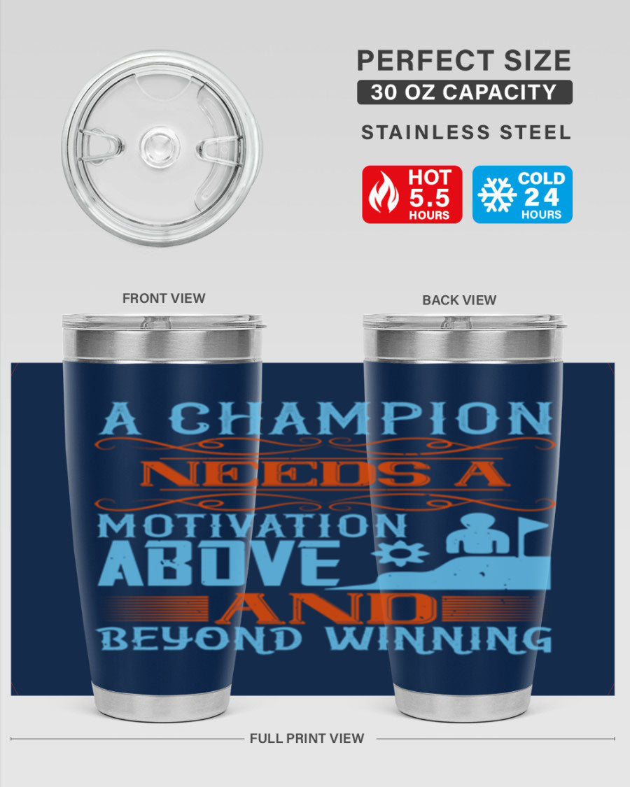 A Champion Needs a Motivation Above and Beyond Winning Style 39# tumbler, featuring double wall vacuum stainless steel and a motivational design.