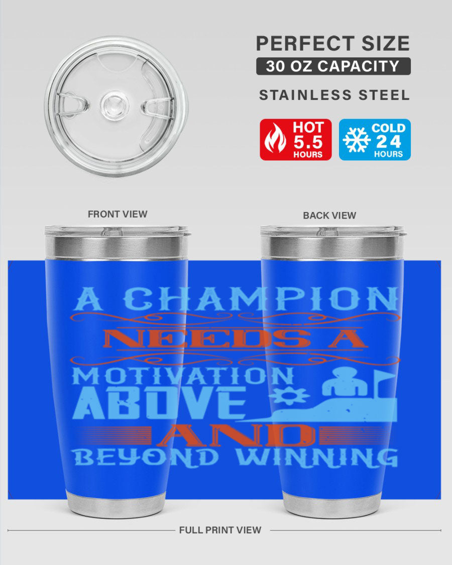 A Champion Needs a Motivation Above and Beyond Winning Style 39# tumbler, featuring double wall vacuum stainless steel and a motivational design.