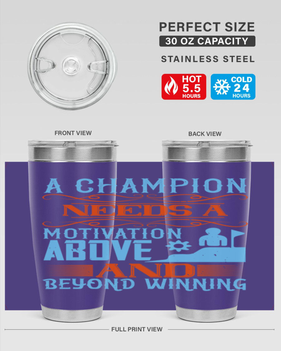 A Champion Needs a Motivation Above and Beyond Winning Style 39# tumbler, featuring double wall vacuum stainless steel and a motivational design.