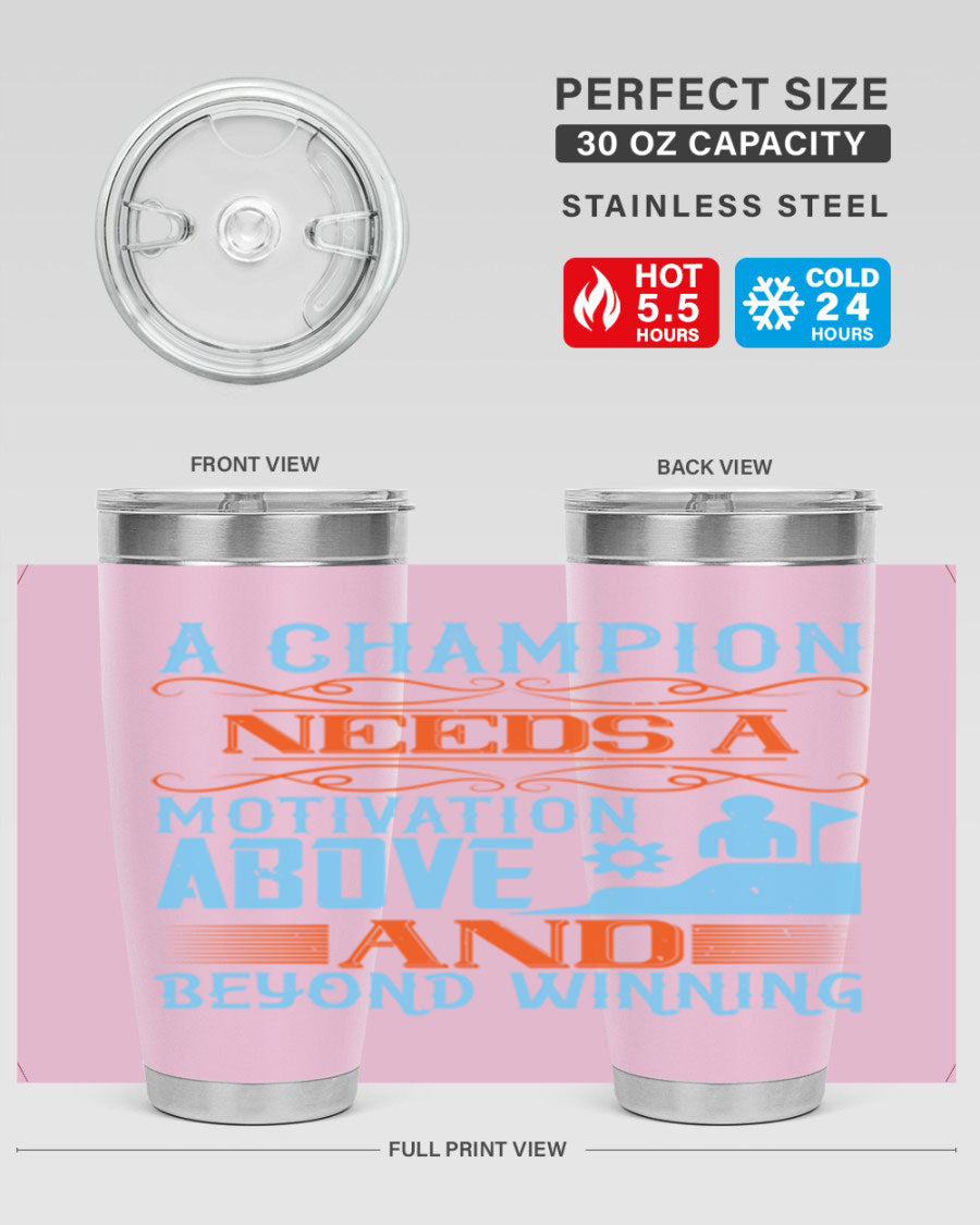 A Champion Needs a Motivation Above and Beyond Winning Style 39# tumbler, featuring double wall vacuum stainless steel and a motivational design.