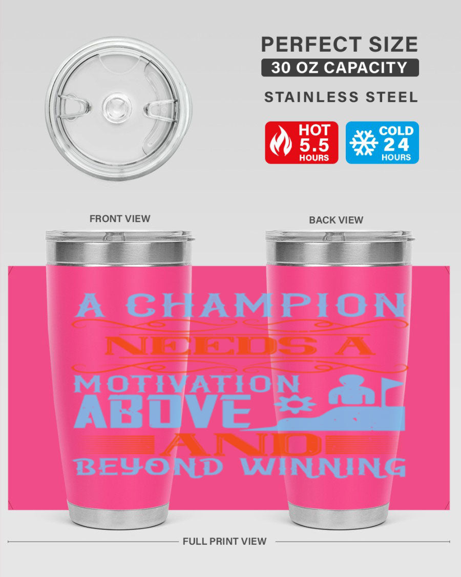 A Champion Needs a Motivation Above and Beyond Winning Style 39# tumbler, featuring double wall vacuum stainless steel and a motivational design.