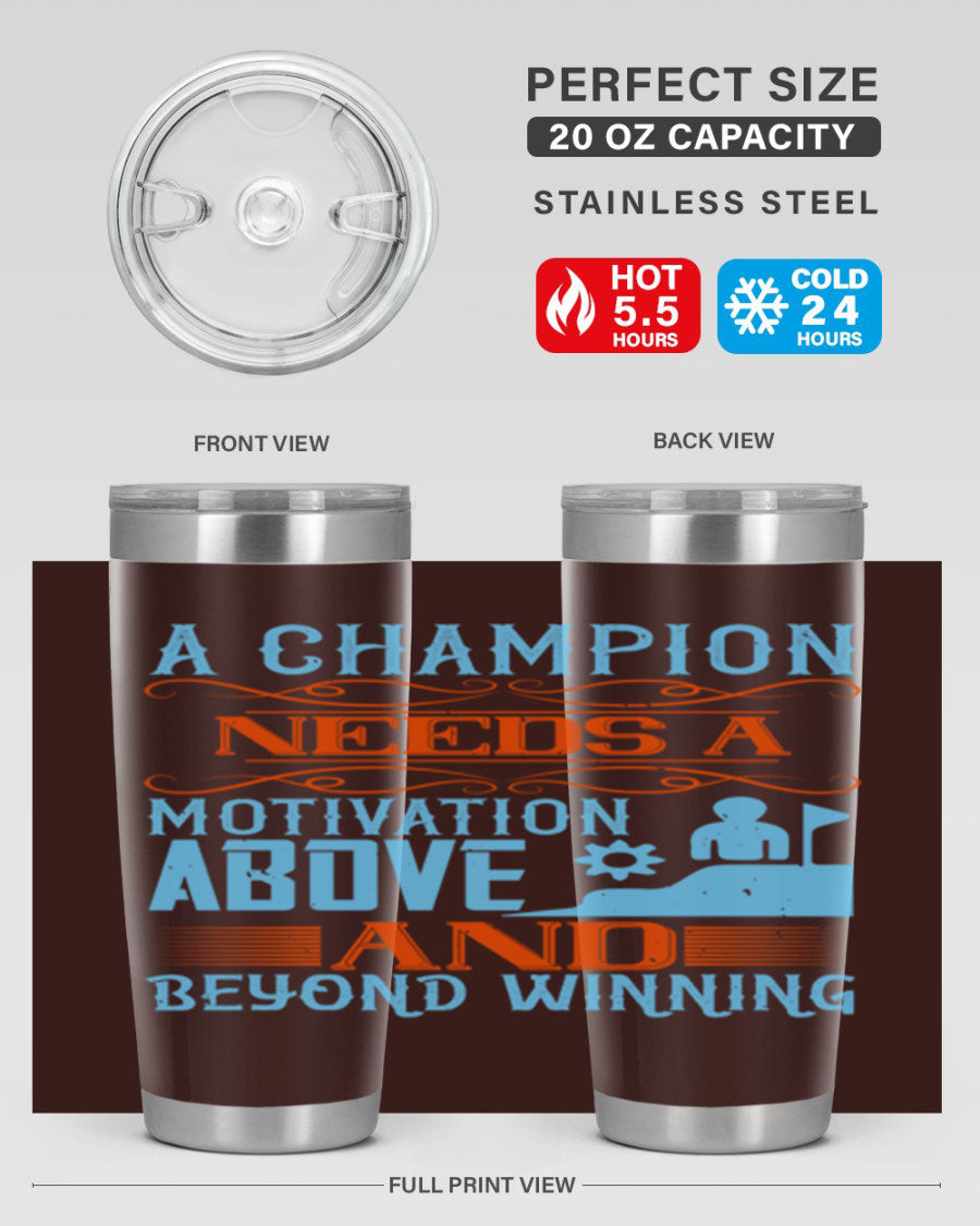 A Champion Needs a Motivation Above and Beyond Winning Style 39# tumbler, featuring double wall vacuum stainless steel and a motivational design.