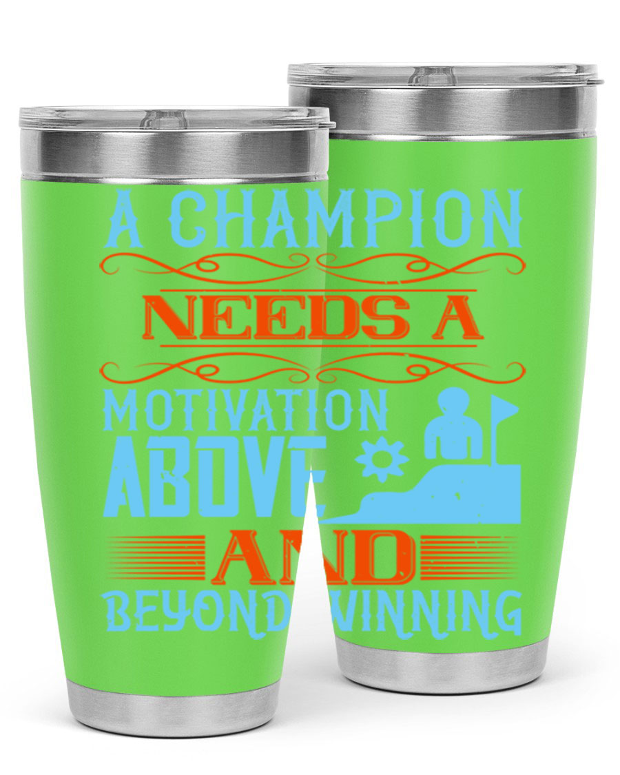 A Champion Needs a Motivation Above and Beyond Winning Style 39# tumbler, featuring double wall vacuum stainless steel and a motivational design.