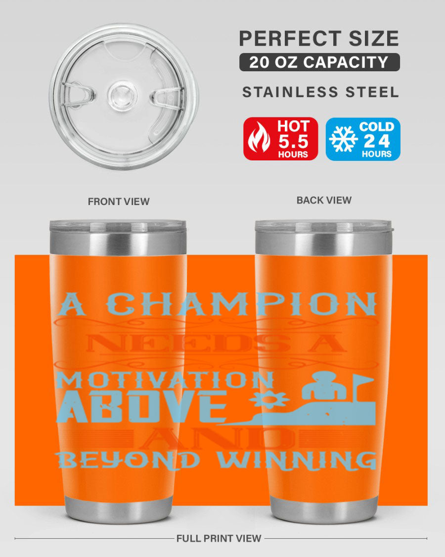 A Champion Needs a Motivation Above and Beyond Winning Style 39# tumbler, featuring double wall vacuum stainless steel and a motivational design.