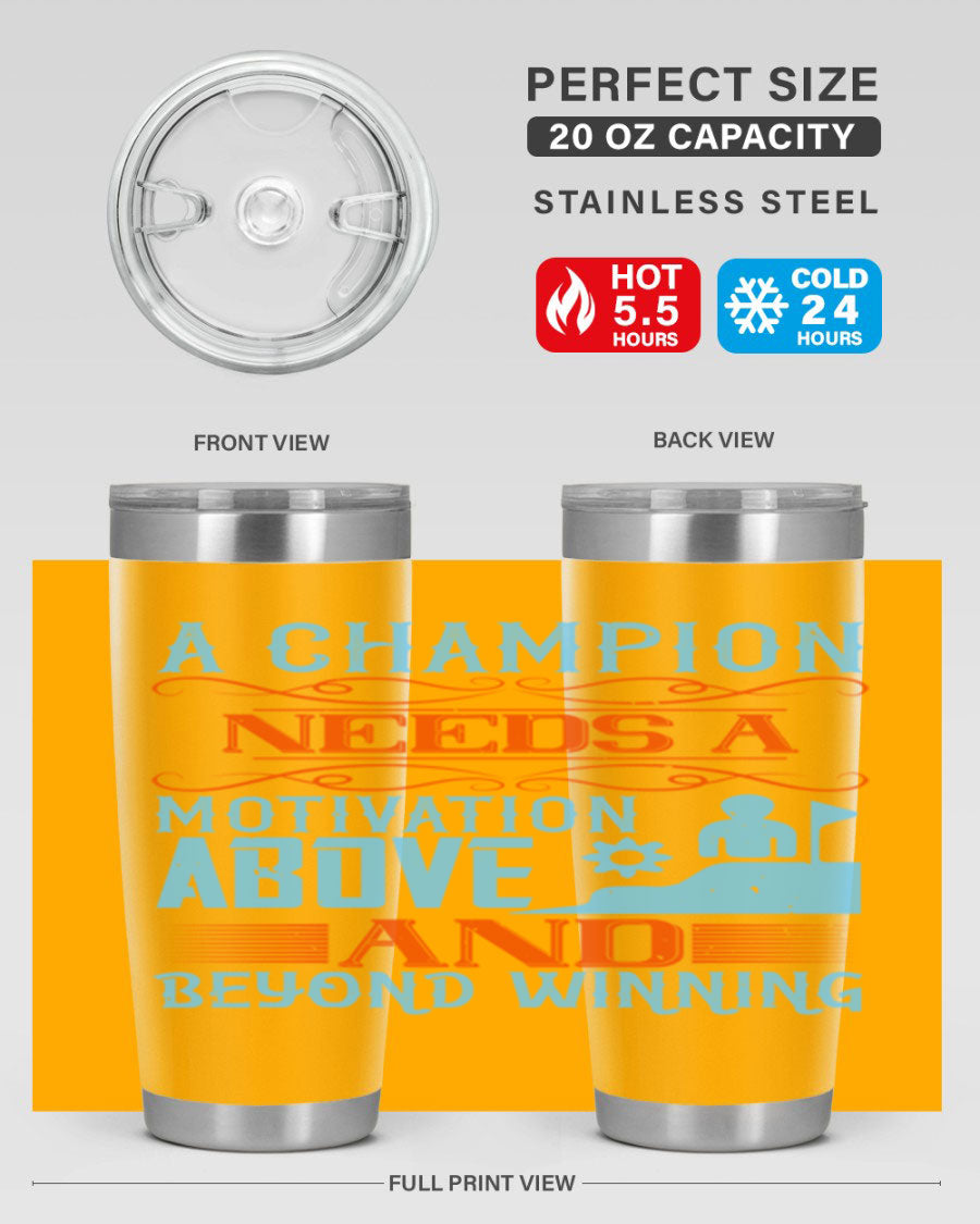 A Champion Needs a Motivation Above and Beyond Winning Style 39# tumbler, featuring double wall vacuum stainless steel and a motivational design.