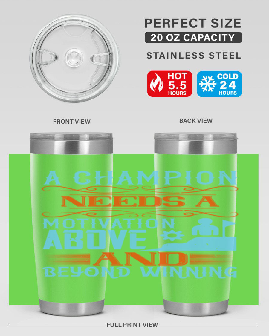 A Champion Needs a Motivation Above and Beyond Winning Style 39# tumbler, featuring double wall vacuum stainless steel and a motivational design.