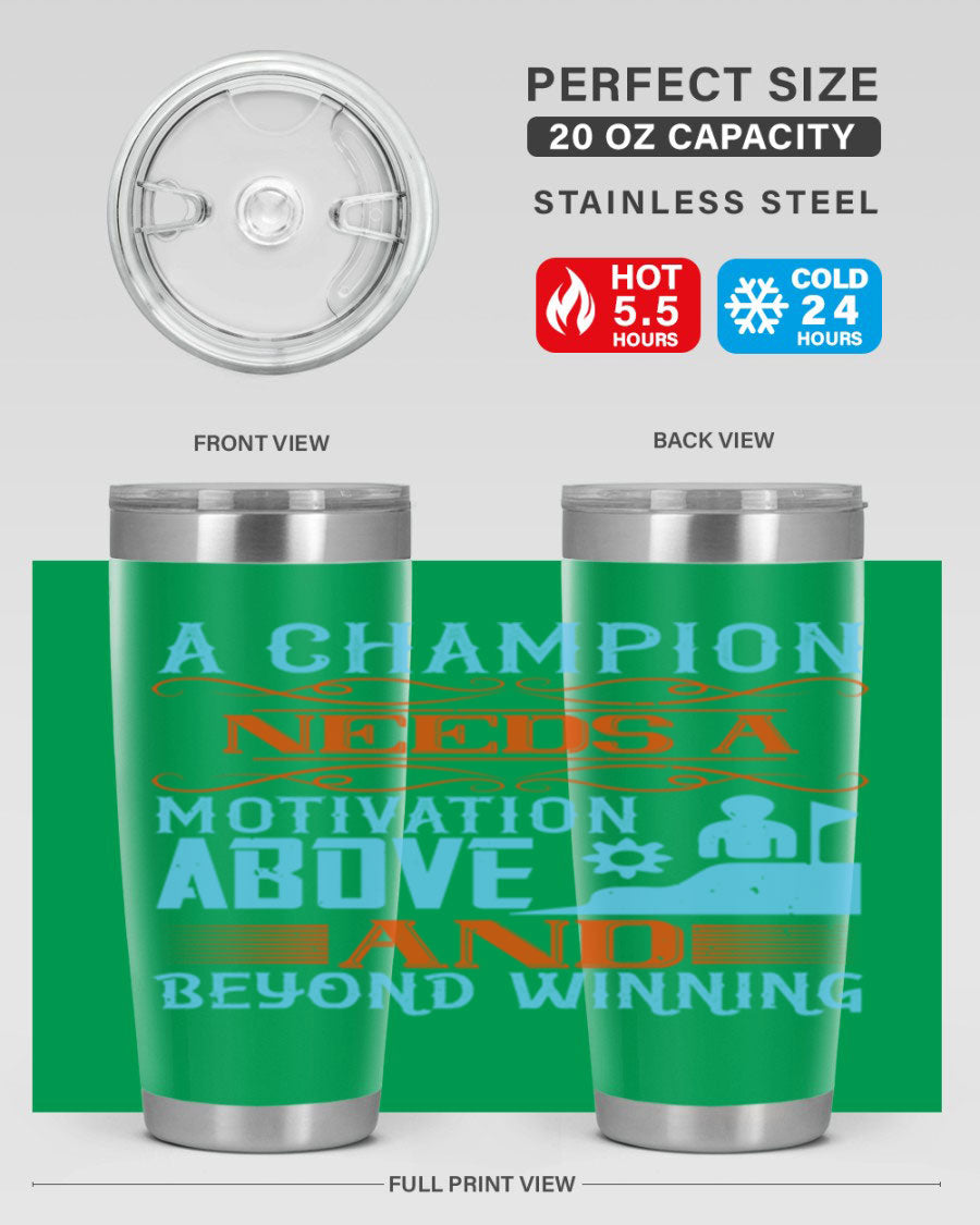 A Champion Needs a Motivation Above and Beyond Winning Style 39# tumbler, featuring double wall vacuum stainless steel and a motivational design.