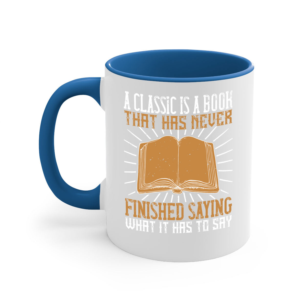 A two-tone ceramic mug featuring a colored handle and interior, showcasing the phrase 'A Classic is a Book That Has Never Finished Saying What It Has to Say'.