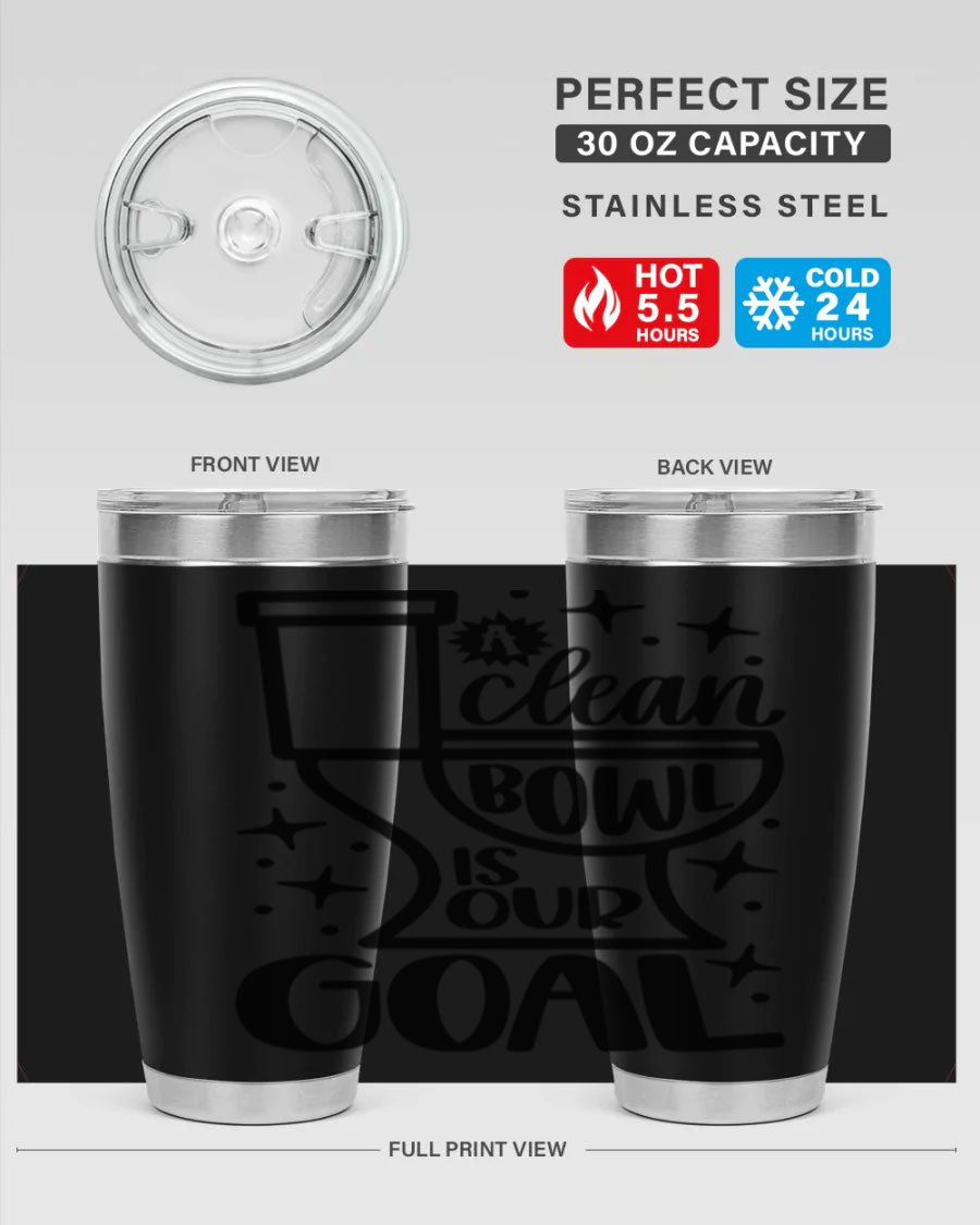 A clean bowl is our goal 49# tumbler in 20oz and 30oz sizes, showcasing double wall vacuum stainless steel design with a drink-thru lid.