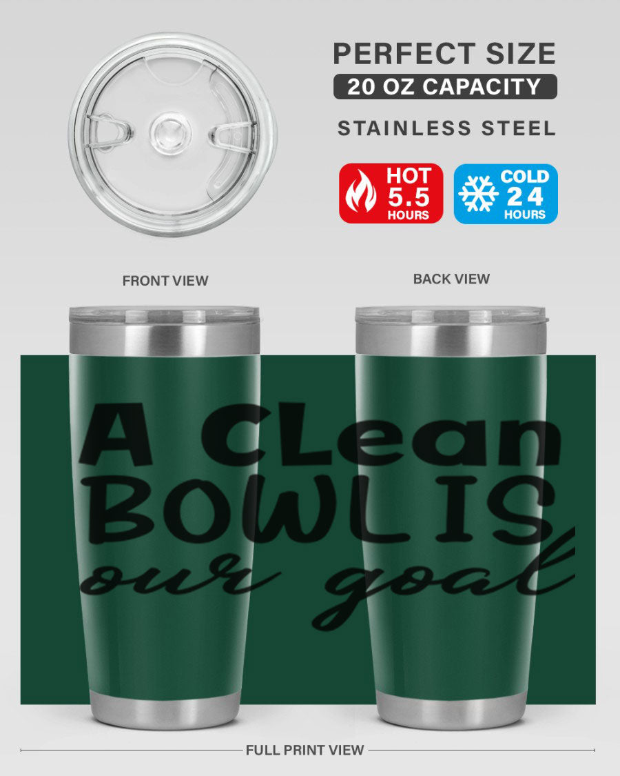 A clean bowl is our goal 93# 20oz stainless steel tumbler with a sleek design, double wall vacuum insulation, and a press-in drink-thru lid.