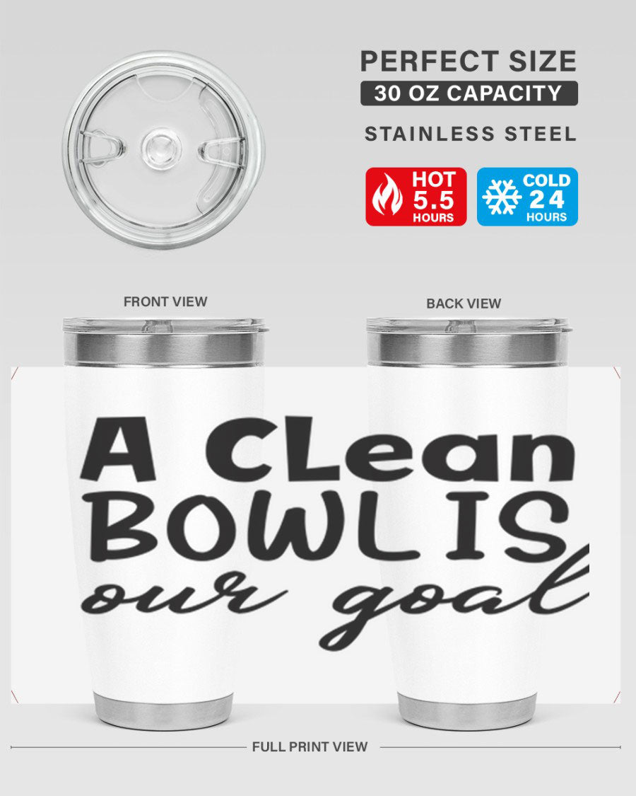 A clean bowl is our goal 93# 20oz stainless steel tumbler with a sleek design, double wall vacuum insulation, and a press-in drink-thru lid.