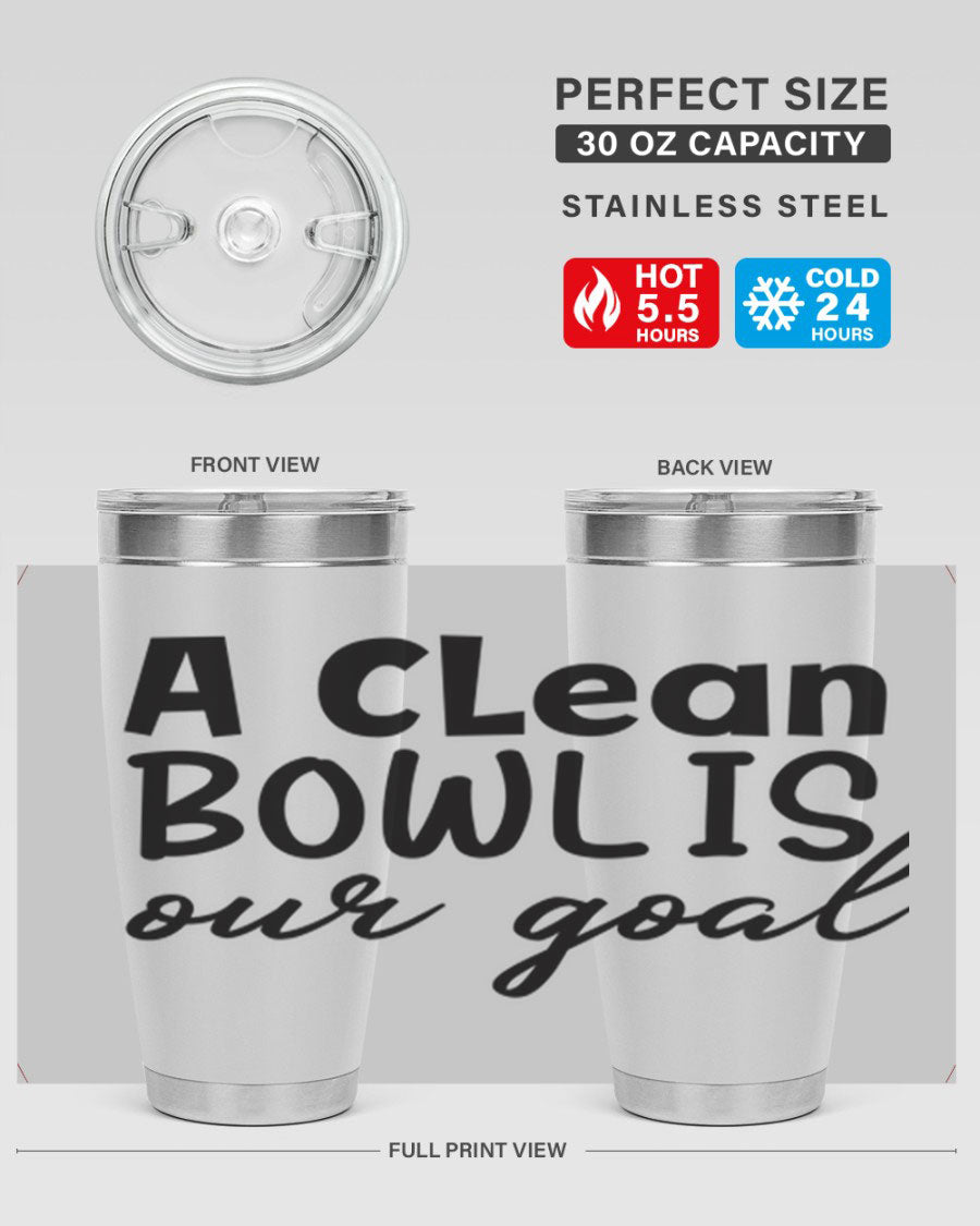 A clean bowl is our goal 93# 20oz stainless steel tumbler with a sleek design, double wall vacuum insulation, and a press-in drink-thru lid.