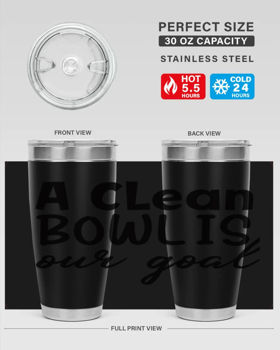 A clean bowl is our goal 93# 20oz stainless steel tumbler with a sleek design, double wall vacuum insulation, and a press-in drink-thru lid.