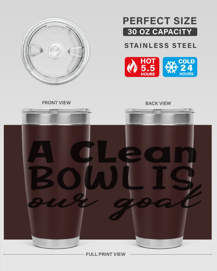 A clean bowl is our goal 93# 20oz stainless steel tumbler with a sleek design, double wall vacuum insulation, and a press-in drink-thru lid.