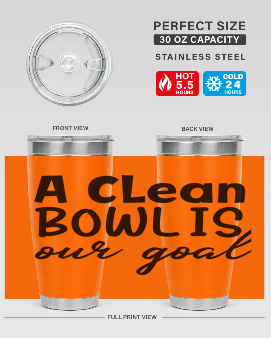 A clean bowl is our goal 93# 20oz stainless steel tumbler with a sleek design, double wall vacuum insulation, and a press-in drink-thru lid.