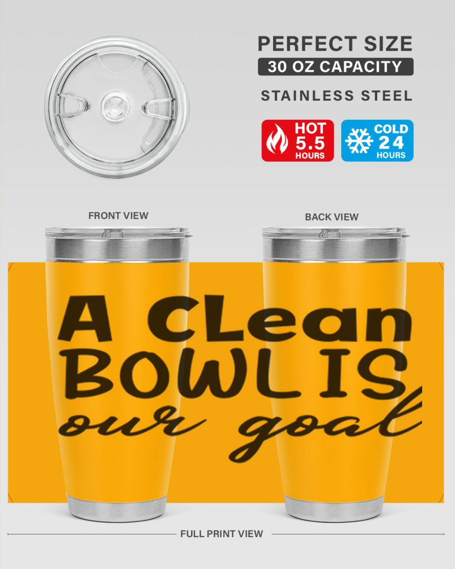 A clean bowl is our goal 93# 20oz stainless steel tumbler with a sleek design, double wall vacuum insulation, and a press-in drink-thru lid.