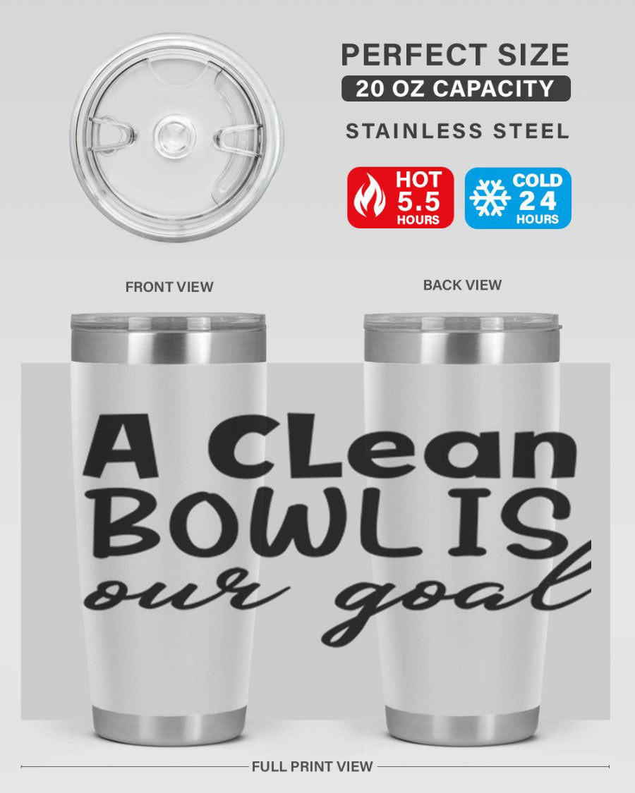 A clean bowl is our goal 93# 20oz stainless steel tumbler with a sleek design, double wall vacuum insulation, and a press-in drink-thru lid.