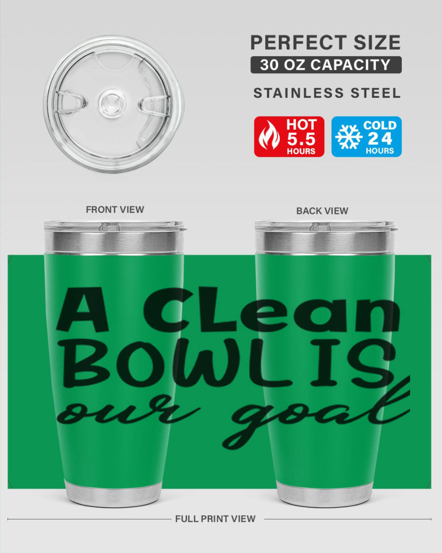 A clean bowl is our goal 93# 20oz stainless steel tumbler with a sleek design, double wall vacuum insulation, and a press-in drink-thru lid.