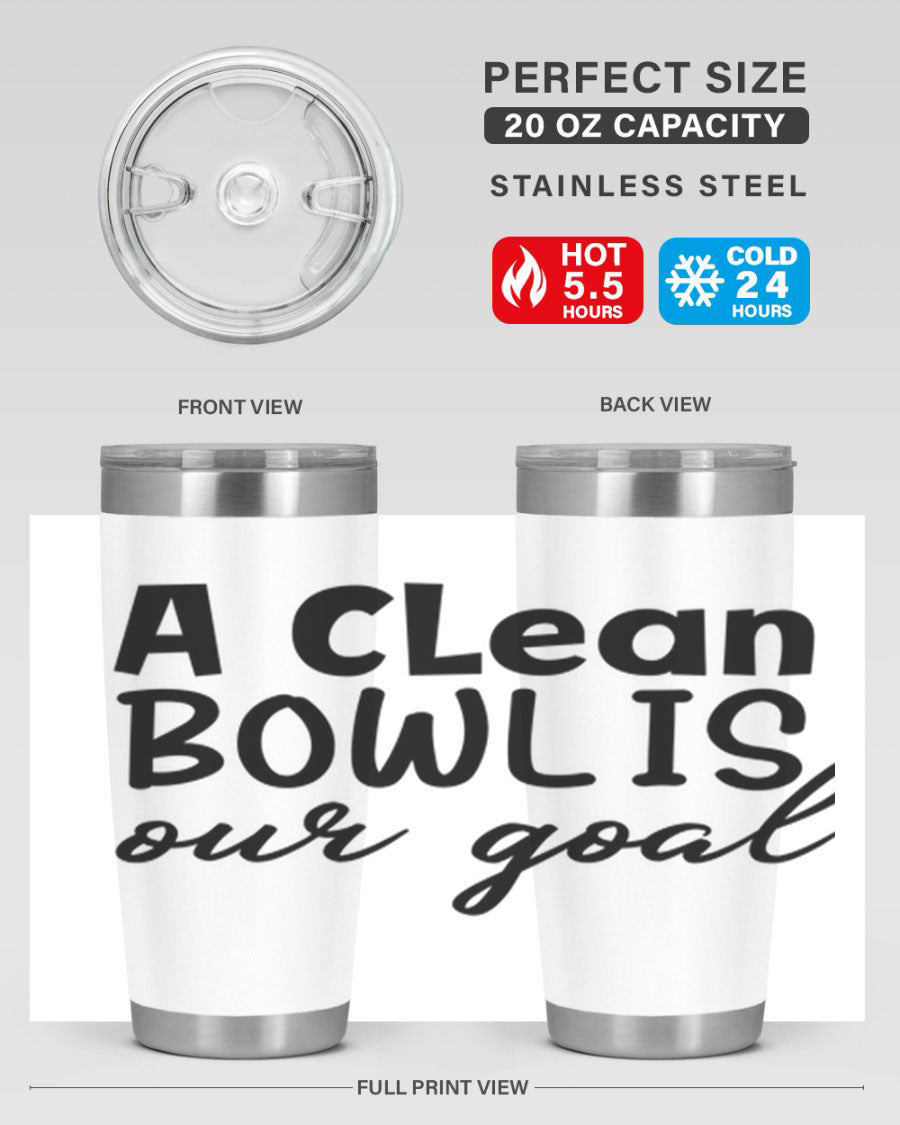 A clean bowl is our goal 93# 20oz stainless steel tumbler with a sleek design, double wall vacuum insulation, and a press-in drink-thru lid.