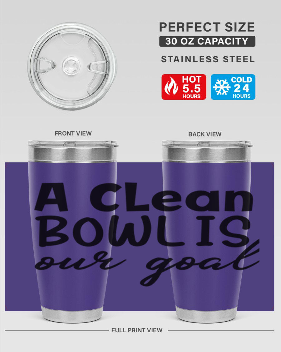 A clean bowl is our goal 93# 20oz stainless steel tumbler with a sleek design, double wall vacuum insulation, and a press-in drink-thru lid.