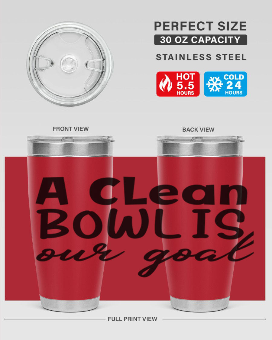 A clean bowl is our goal 93# 20oz stainless steel tumbler with a sleek design, double wall vacuum insulation, and a press-in drink-thru lid.