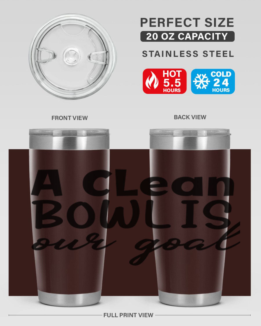 A clean bowl is our goal 93# 20oz stainless steel tumbler with a sleek design, double wall vacuum insulation, and a press-in drink-thru lid.