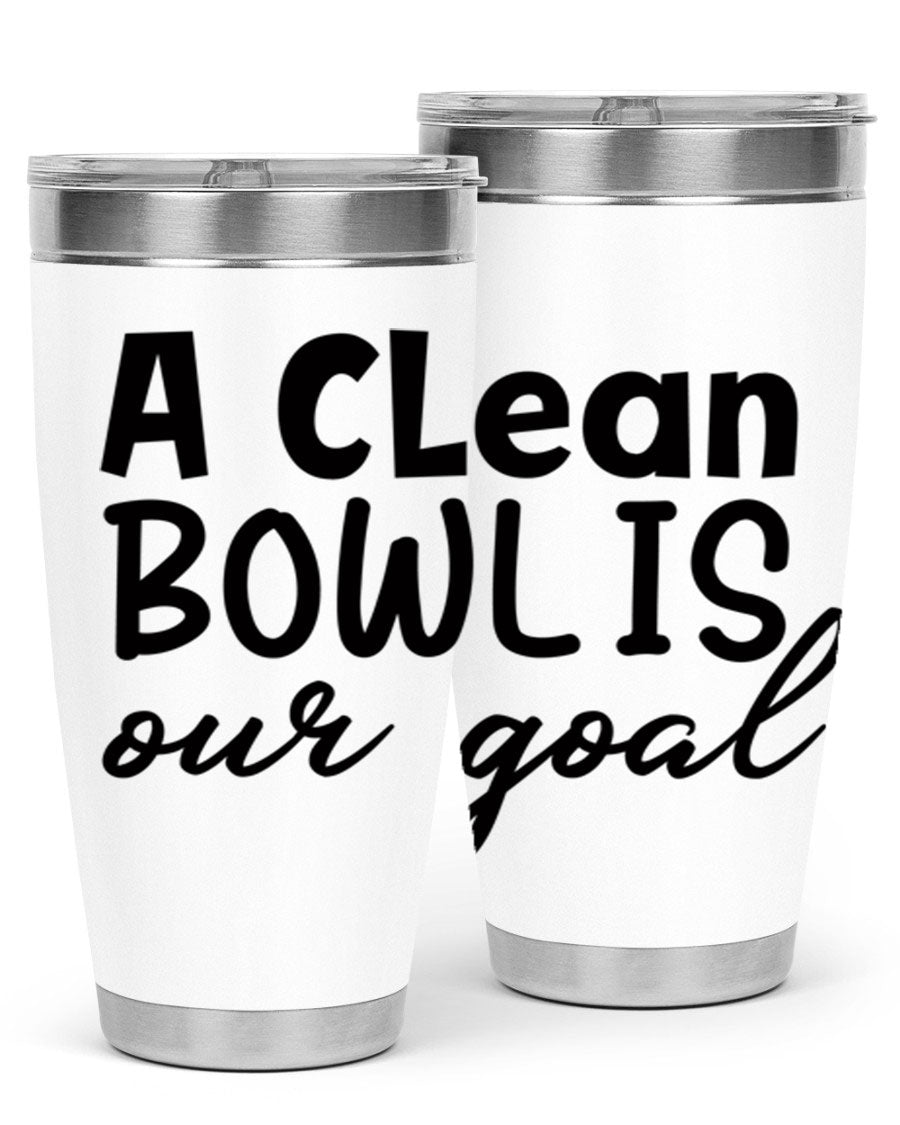 A clean bowl is our goal 93# 20oz stainless steel tumbler with a sleek design, double wall vacuum insulation, and a press-in drink-thru lid.