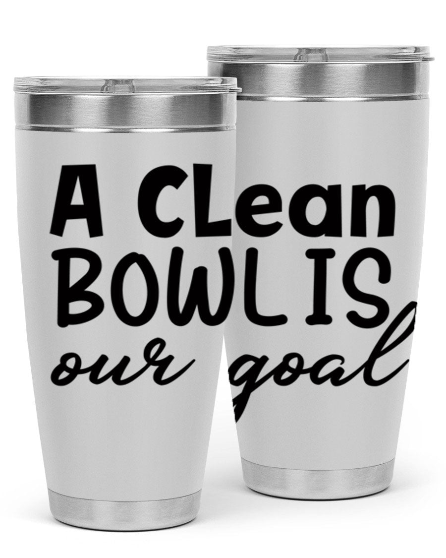 A clean bowl is our goal 93# 20oz stainless steel tumbler with a sleek design, double wall vacuum insulation, and a press-in drink-thru lid.