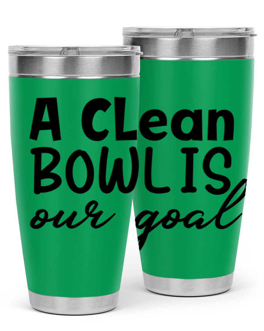 A clean bowl is our goal 93# 20oz stainless steel tumbler with a sleek design, double wall vacuum insulation, and a press-in drink-thru lid.