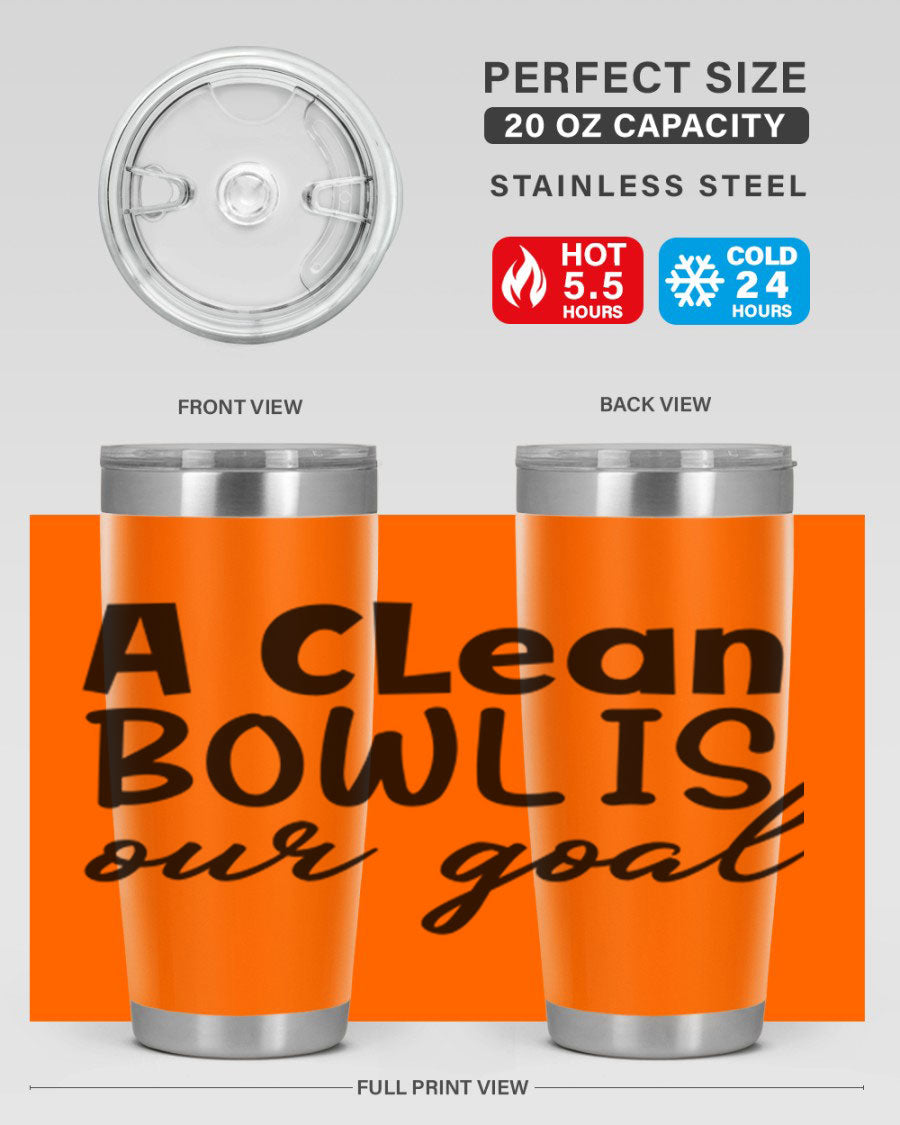 A clean bowl is our goal 93# 20oz stainless steel tumbler with a sleek design, double wall vacuum insulation, and a press-in drink-thru lid.