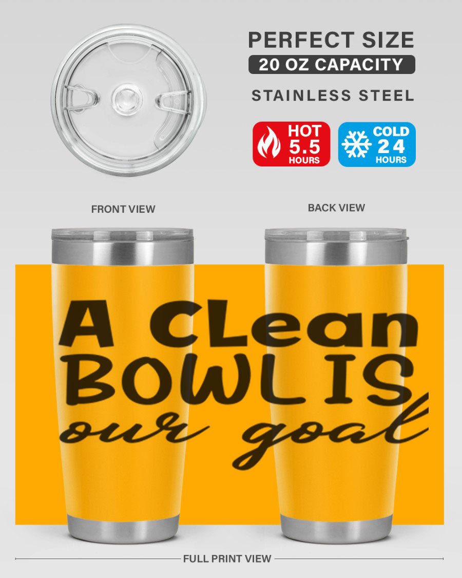 A clean bowl is our goal 93# 20oz stainless steel tumbler with a sleek design, double wall vacuum insulation, and a press-in drink-thru lid.