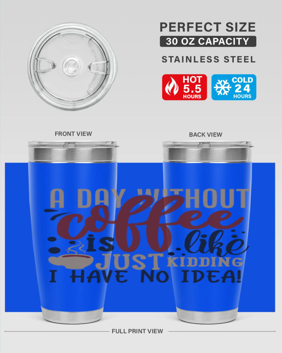 A stylish 20oz and 30oz stainless steel tumbler with humorous coffee-themed design, perfect for hot and cold beverages.