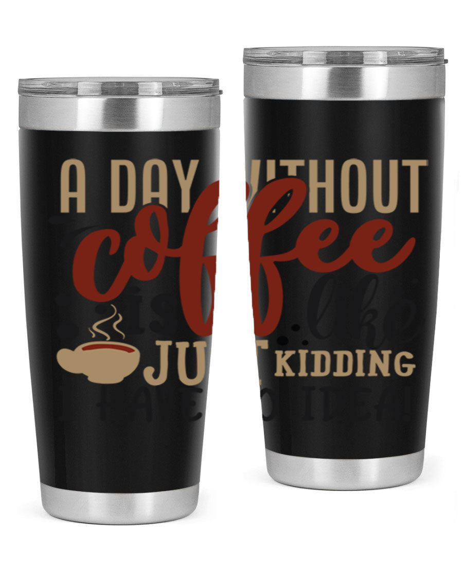 A stylish 20oz and 30oz stainless steel tumbler with humorous coffee-themed design, perfect for hot and cold beverages.