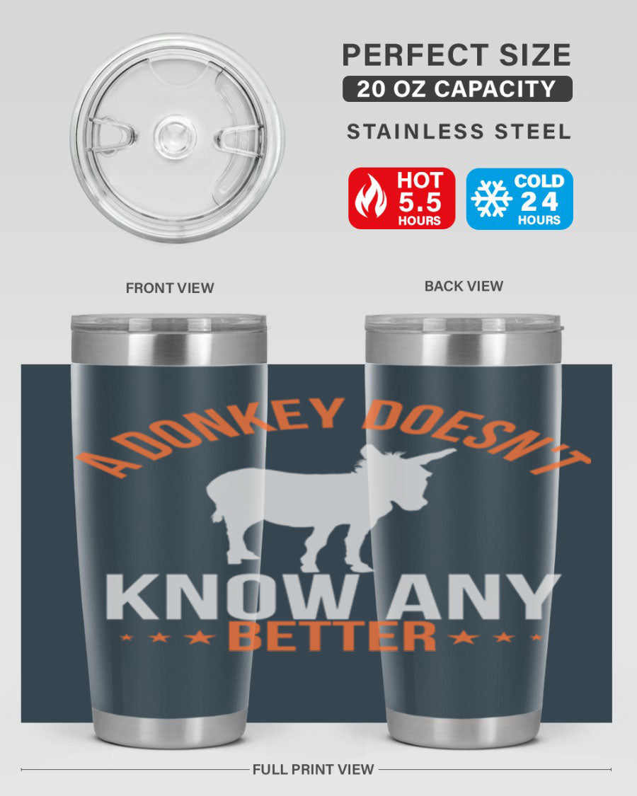 A stylish 20oz stainless steel tumbler featuring a unique design with the phrase 'A Donkey Doesn't Know Any Better', perfect for hot and cold beverages.