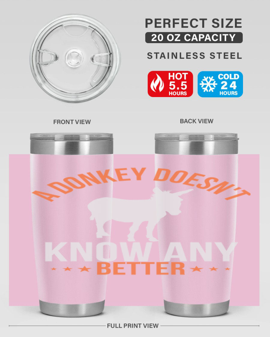 A stylish 20oz stainless steel tumbler featuring a unique design with the phrase 'A Donkey Doesn't Know Any Better', perfect for hot and cold beverages.