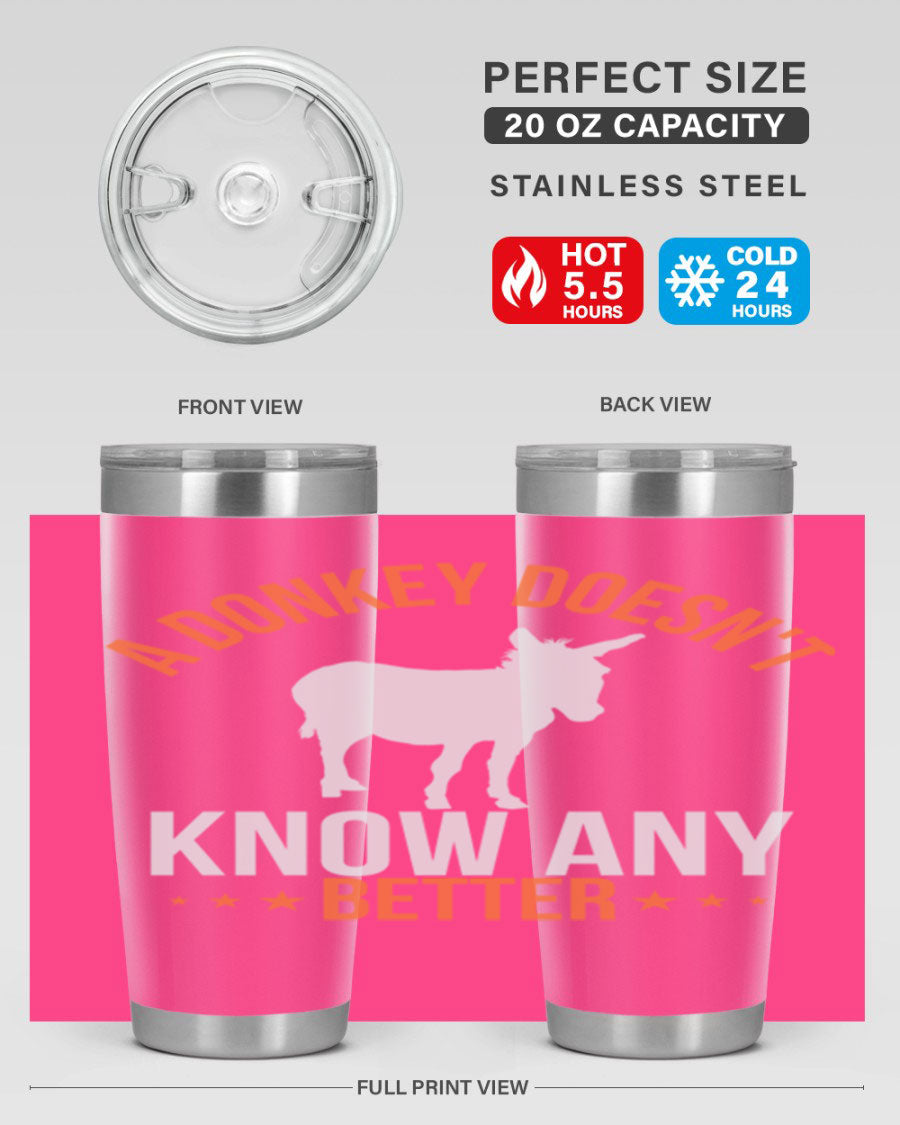 A stylish 20oz stainless steel tumbler featuring a unique design with the phrase 'A Donkey Doesn't Know Any Better', perfect for hot and cold beverages.