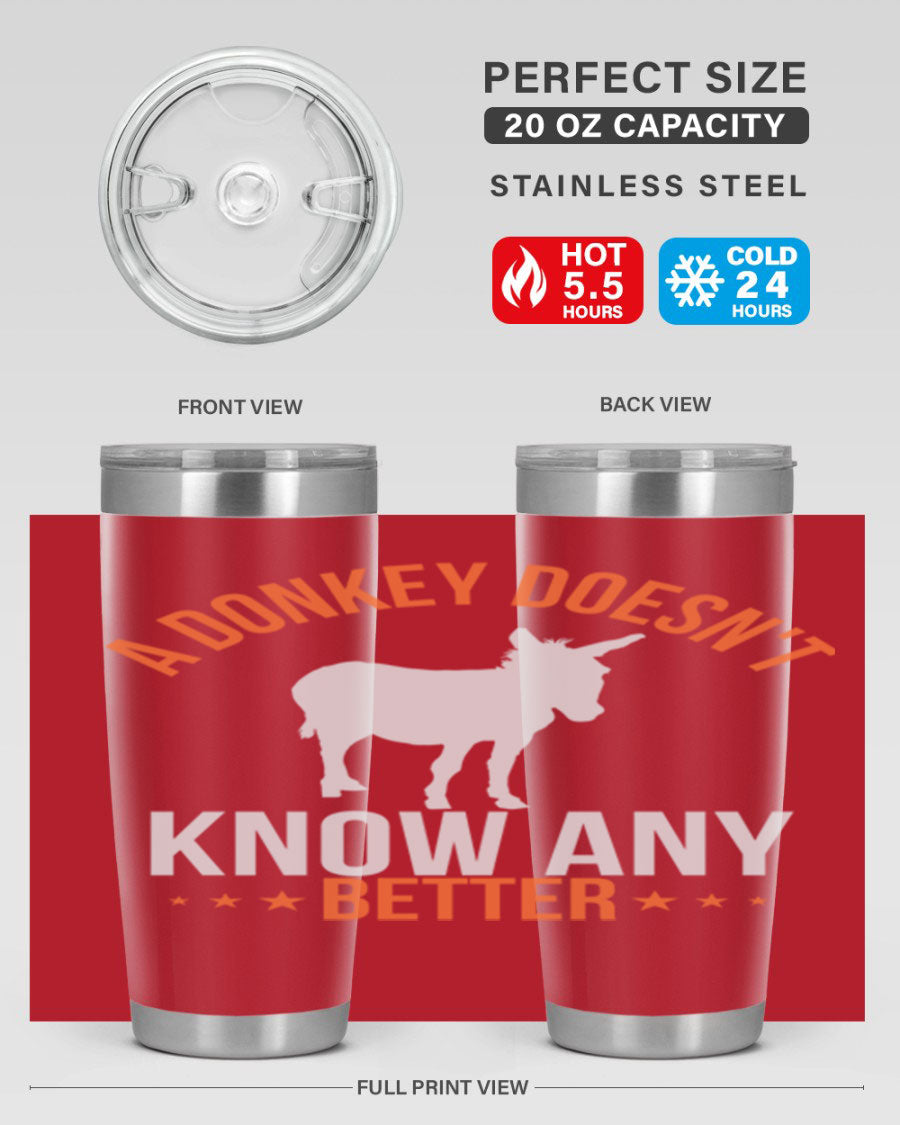 A stylish 20oz stainless steel tumbler featuring a unique design with the phrase 'A Donkey Doesn't Know Any Better', perfect for hot and cold beverages.