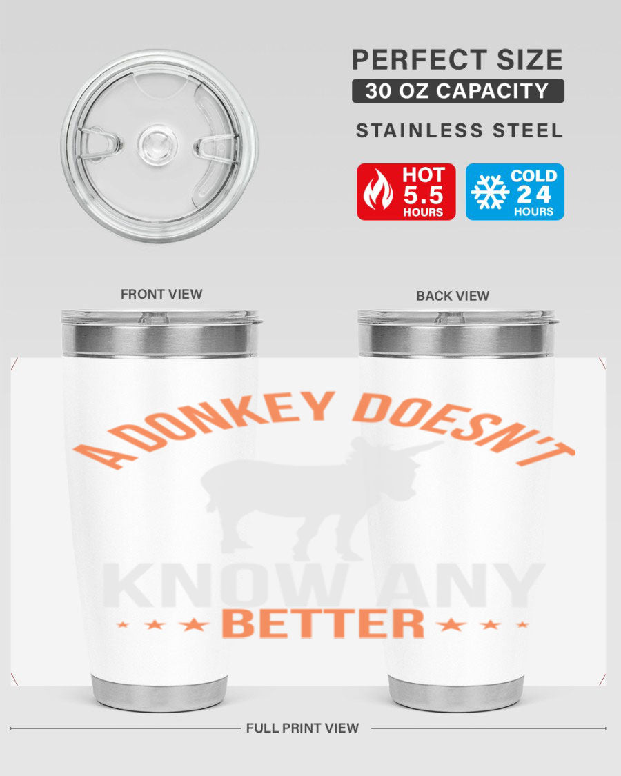 A stylish 20oz stainless steel tumbler featuring a unique design with the phrase 'A Donkey Doesn't Know Any Better', perfect for hot and cold beverages.