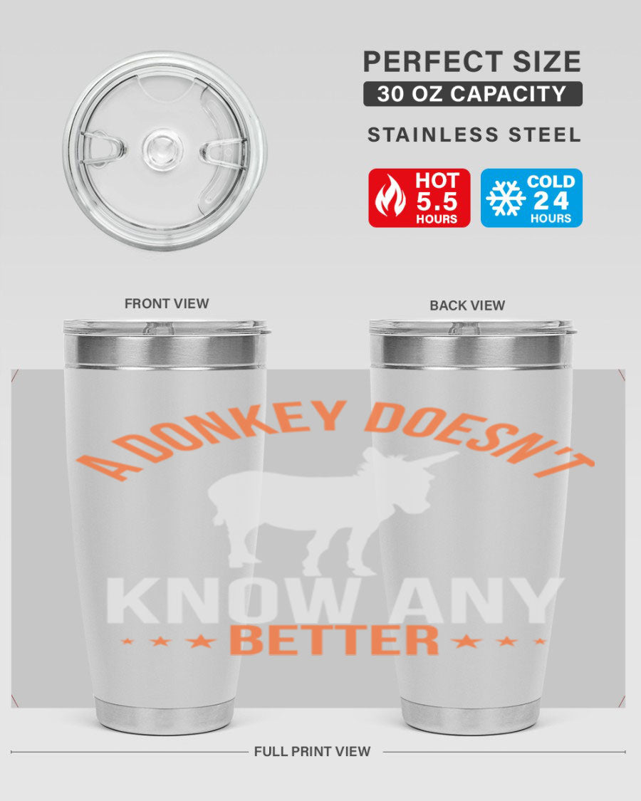 A stylish 20oz stainless steel tumbler featuring a unique design with the phrase 'A Donkey Doesn't Know Any Better', perfect for hot and cold beverages.