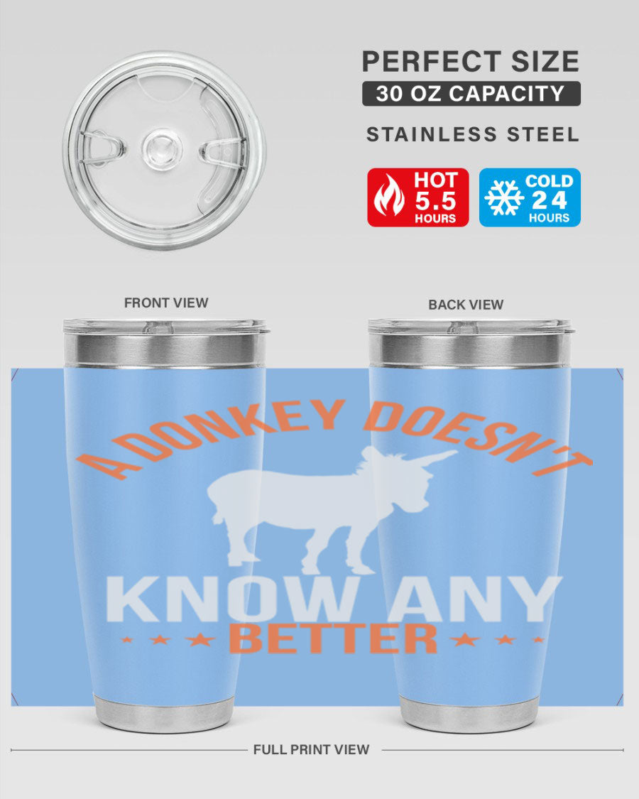 A stylish 20oz stainless steel tumbler featuring a unique design with the phrase 'A Donkey Doesn't Know Any Better', perfect for hot and cold beverages.